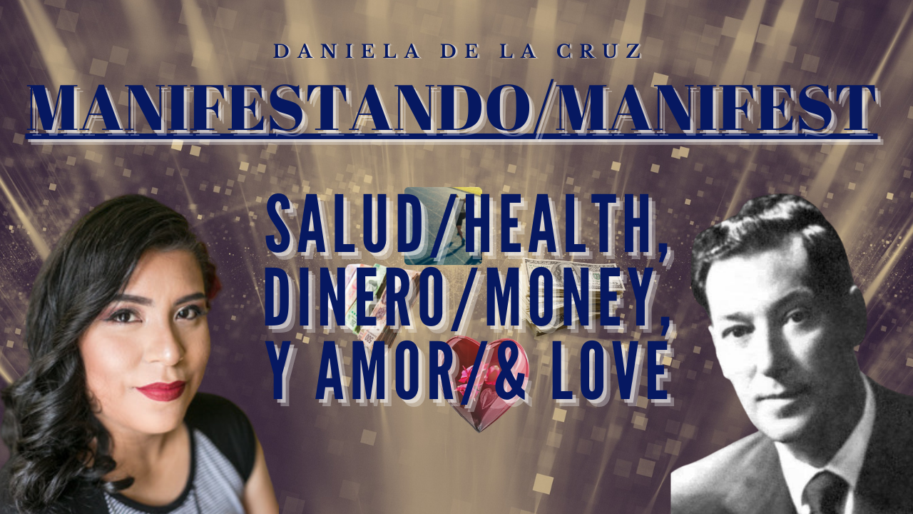 Manifestando Salud, Dinero y Amor/Manifest Health, Money, & Love